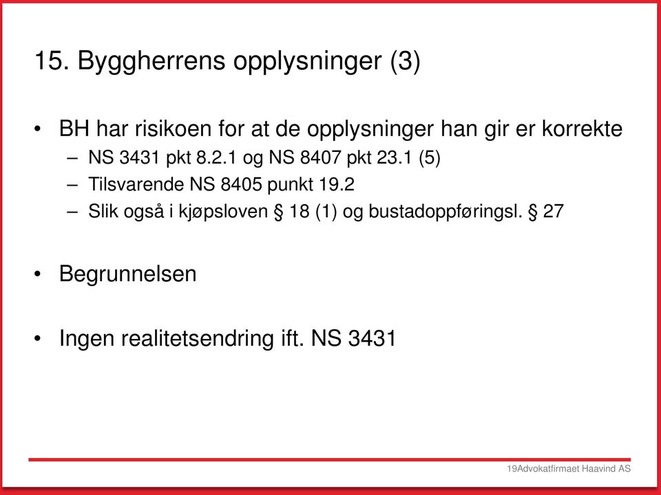 1 (5) Tilsvarende NS 8405 punkt 19.