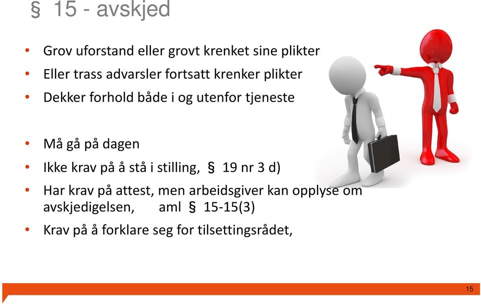 Ikke krav på å stå i stilling, 19 nr3 d) Har krav på attest, men arbeidsgiver kan