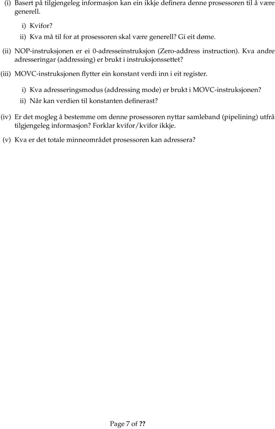 (iii) MOVC-instruksjonen flytter ein konstant verdi inn i eit register. i) Kva adresseringsmodus (addressing mode) er brukt i MOVC-instruksjonen?