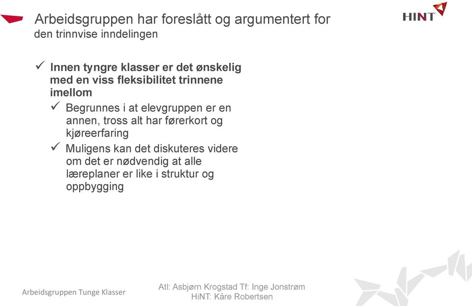 annen, tross alt har førerkort og kjøreerfaring ü Muligens kan det