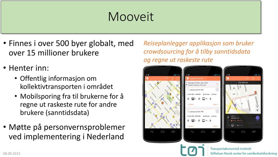 raskeste rute for andre brukere (sanntidsdata) Møtte på personvernsproblemer ved implementering i