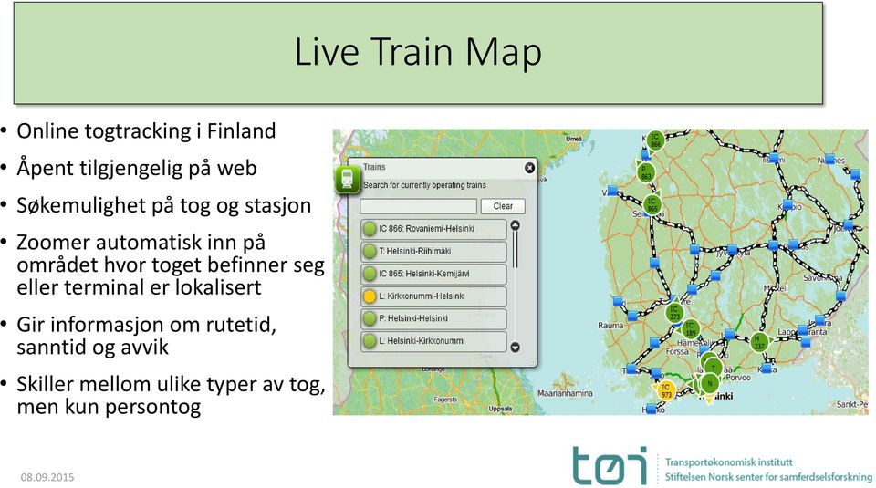 toget befinner seg eller terminal er lokalisert Gir informasjon om