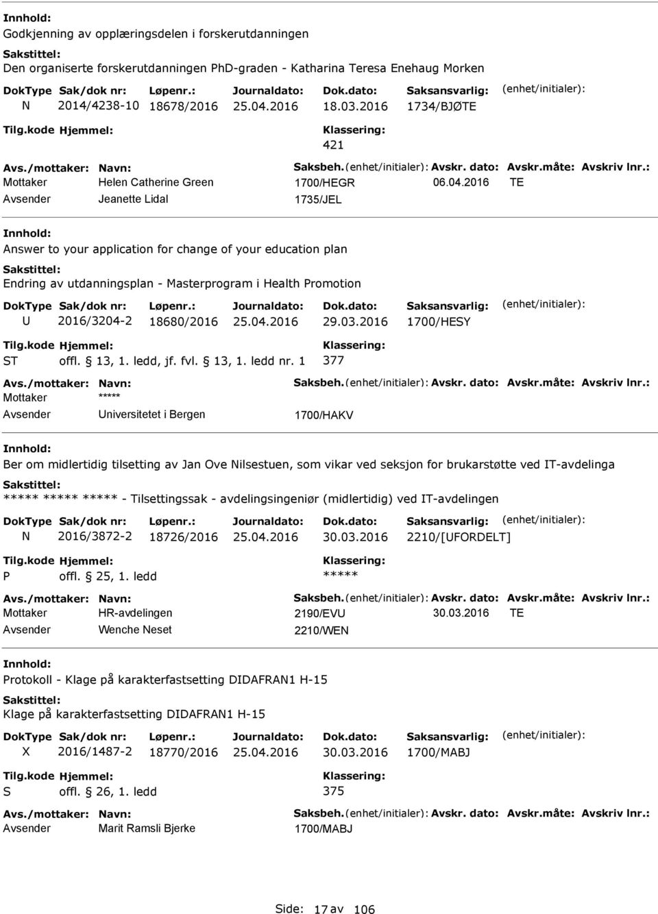 2016 TE Jeanette Lidal 1735/JEL Answer to your application for change of your education plan Endring av utdanningsplan - Masterprogram i Health romotion 2016/3204-2 18680/2016 29.03.