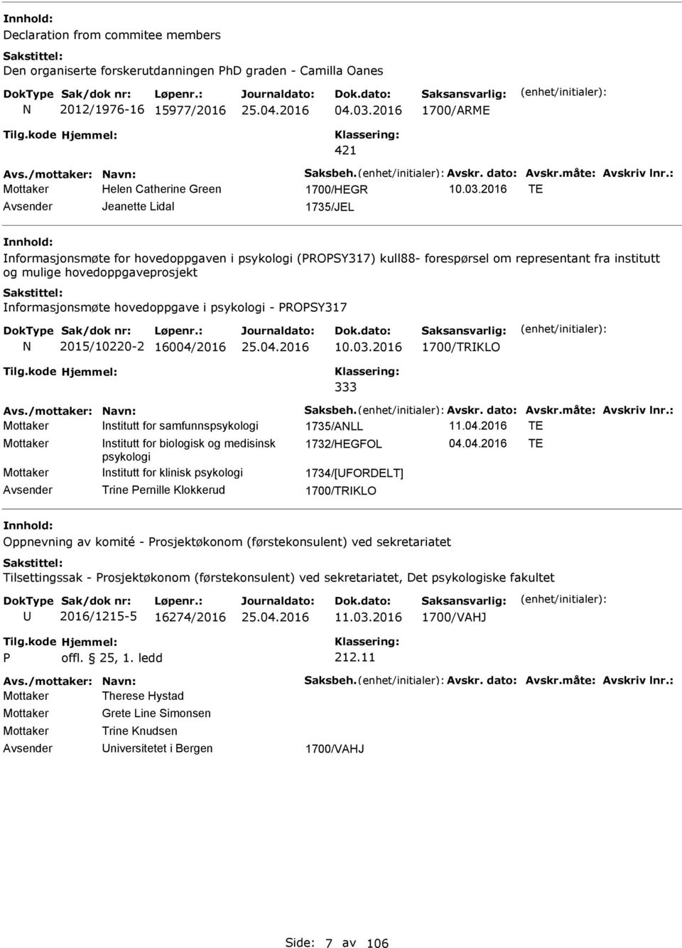 2016 TE Jeanette Lidal 1735/JEL nformasjonsmøte for hovedoppgaven i psykologi (ROY317) kull88- forespørsel om representant fra institutt og mulige hovedoppgaveprosjekt nformasjonsmøte hovedoppgave i