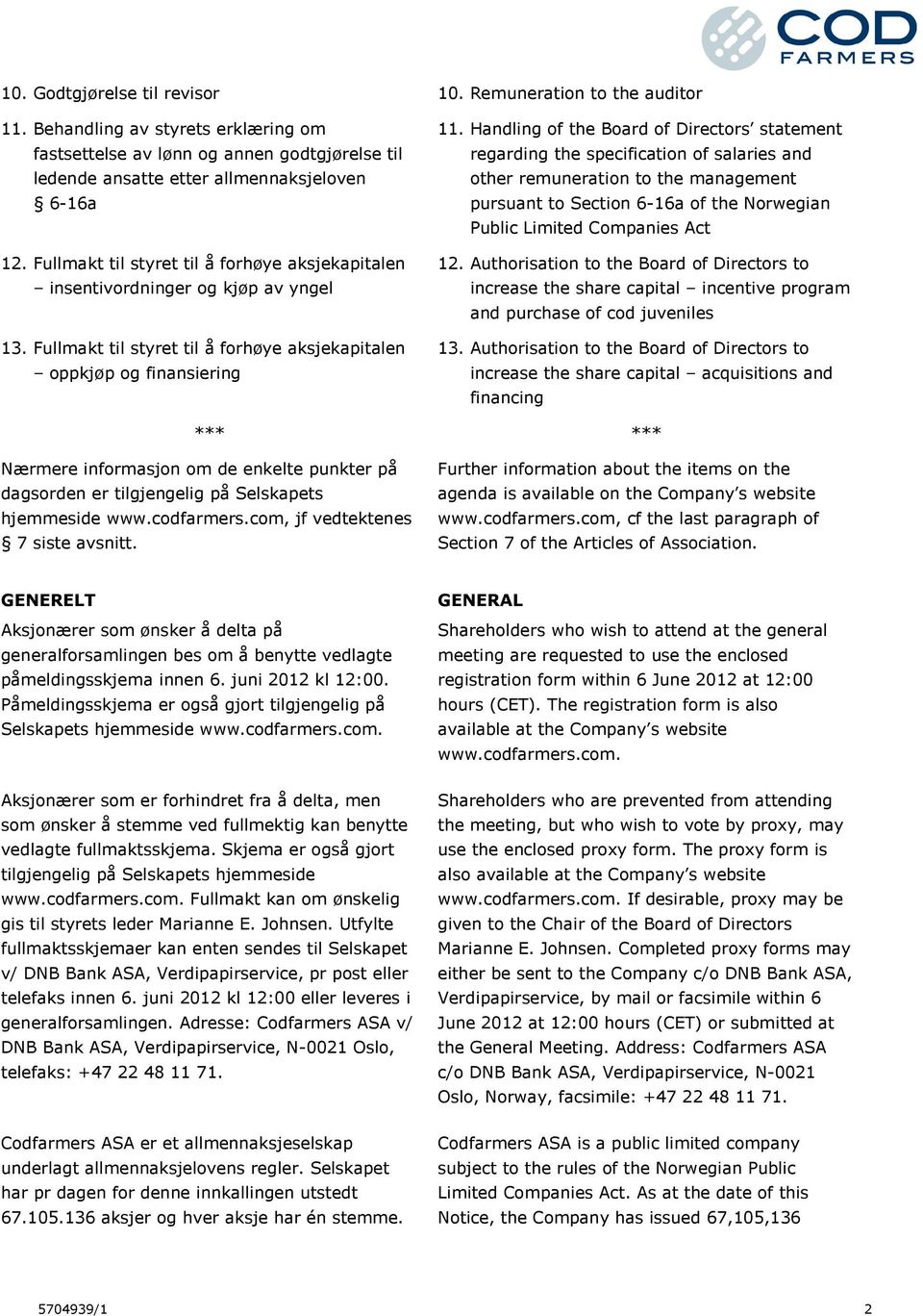 Handling of the Board of Directors statement regarding the specification of salaries and other remuneration to the management pursuant to Section 6-16a of the Norwegian Public Limited Companies Act