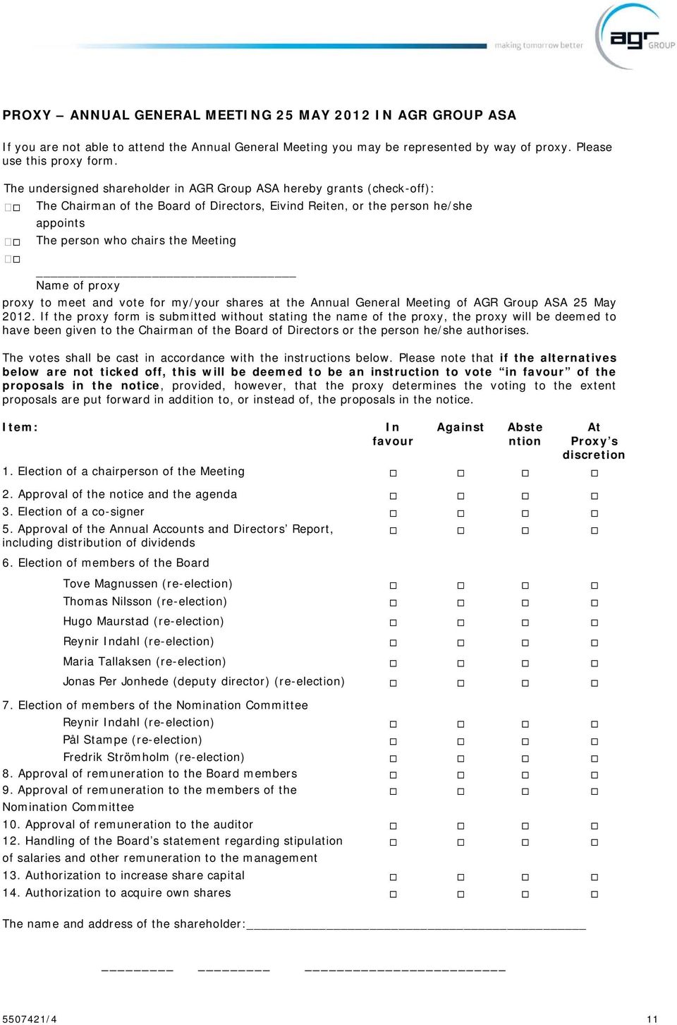 proxy proxy to meet and vote for my/your shares at the Annual General Meeting of AGR Group ASA 25 May 2012.