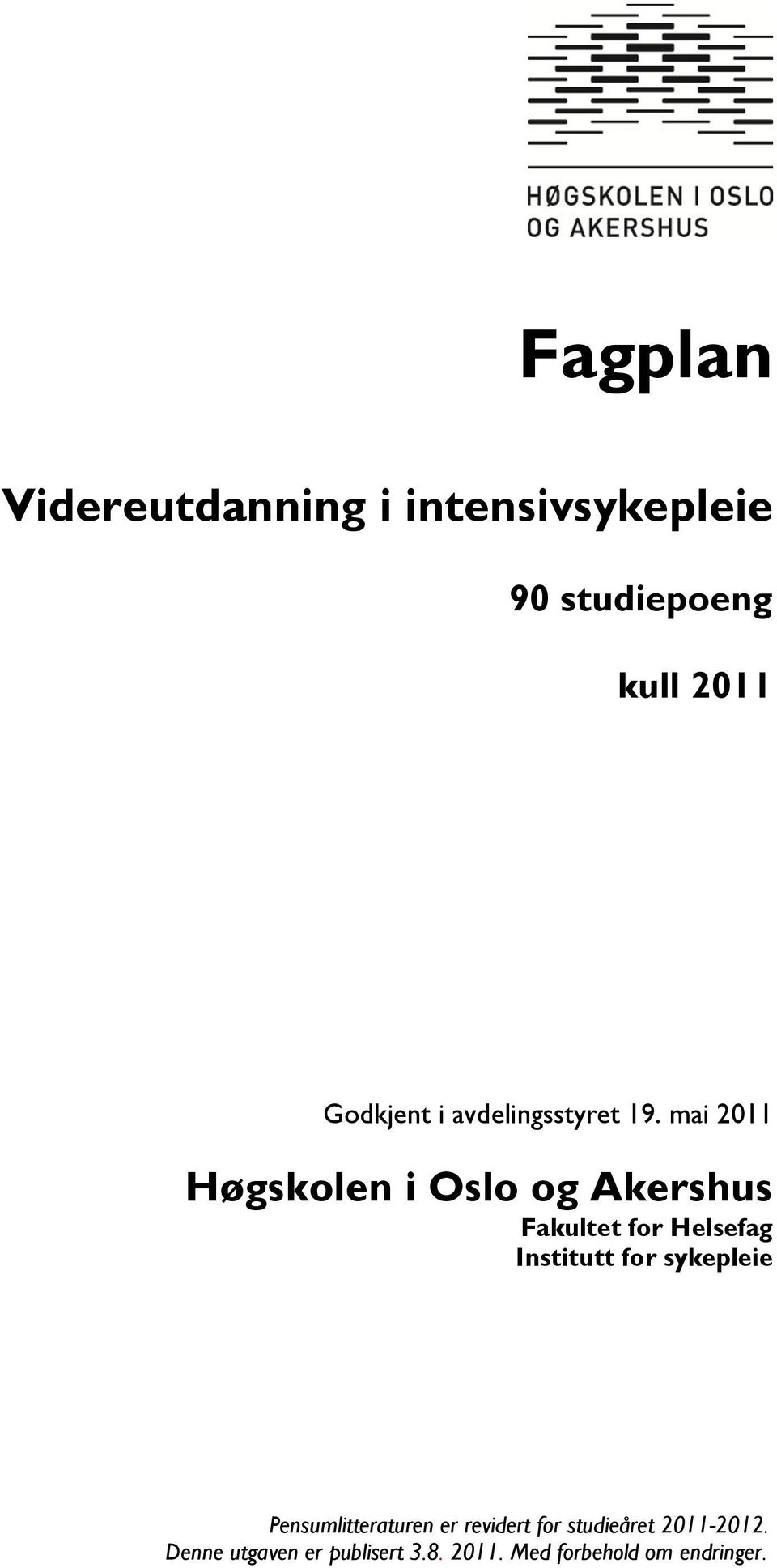 mai 2011 Høgskolen i Oslo og Akershus Fakultet for Helsefag Institutt for