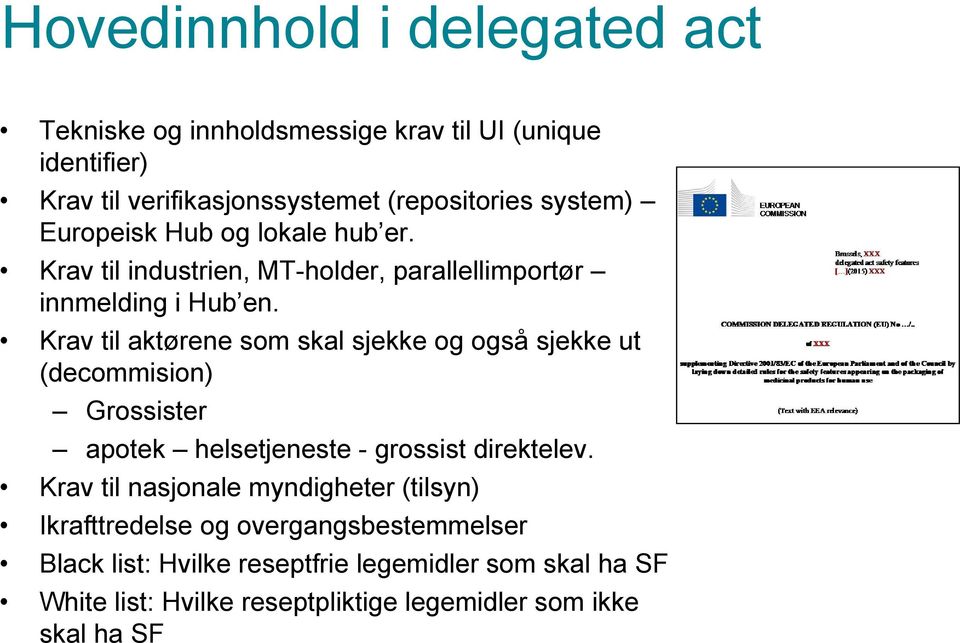 Krav til aktørene som skal sjekke og også sjekke ut (decommision) Grossister apotek helsetjeneste - grossist direktelev.