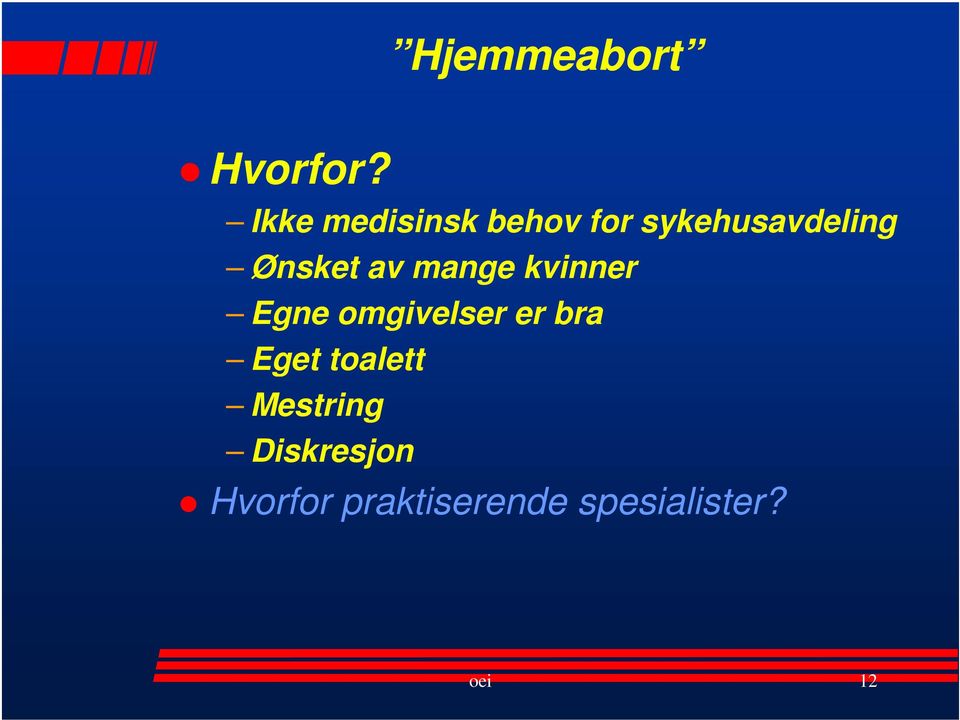 Ønsket av mange kvinner Egne omgivelser er