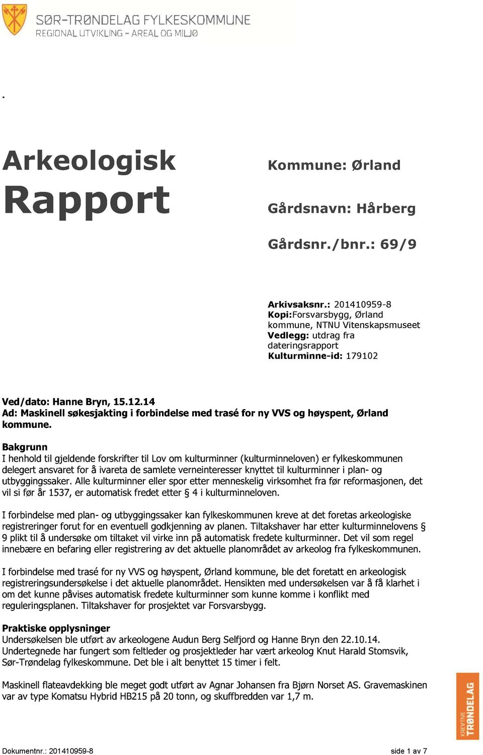 14 Ad: Maskinell søkesjakting i forbindelse me d trasé for ny VVS og høyspent, Ørland kommune.