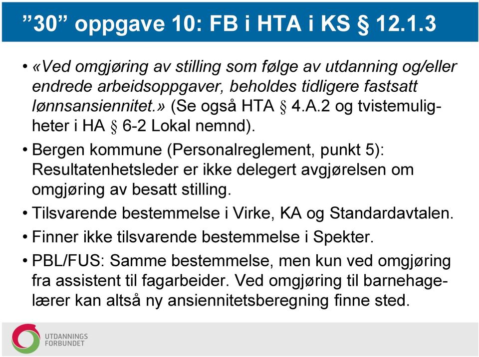 Bergen kommune (Personalreglement, punkt 5): Resultatenhetsleder er ikke delegert avgjørelsen om omgjøring av besatt stilling.