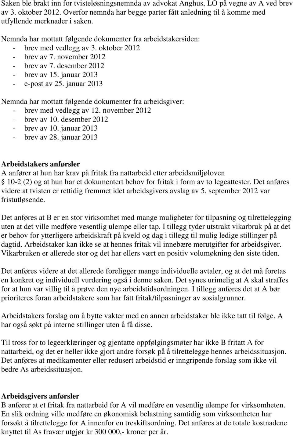 oktober 2012 - brev av 7. november 2012 - brev av 7. desember 2012 - brev av 15. januar 2013 - e-post av 25.