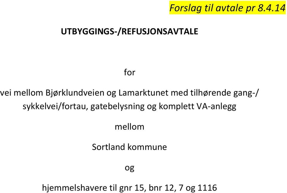 gang-/ sykkelvei/fortau, gatebelysning og komplett VA-anlegg