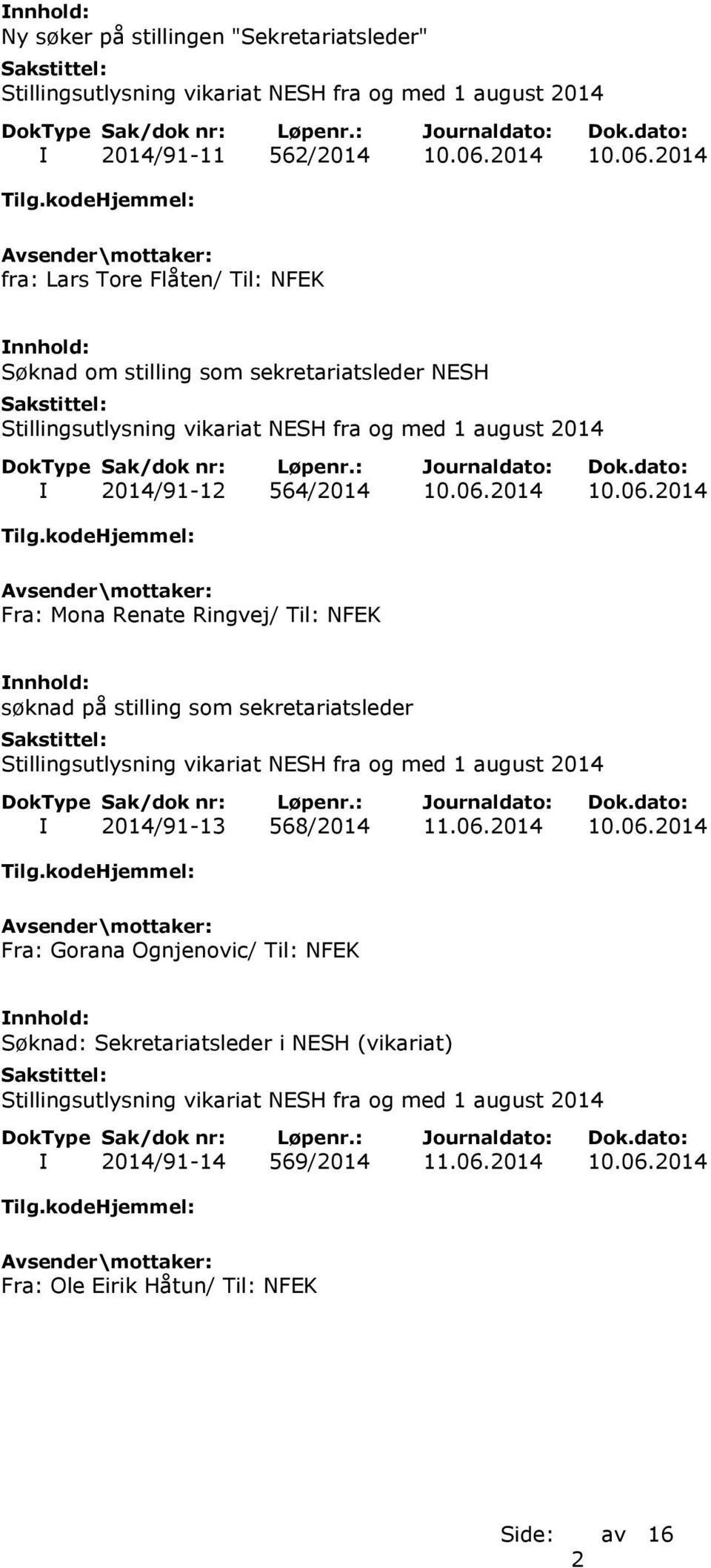 06.2014 10.06.2014 Fra: Mona Renate Ringvej/ Til: NFEK søknad på stilling som sekretariatsleder I 2014/91-13 568/2014 11.