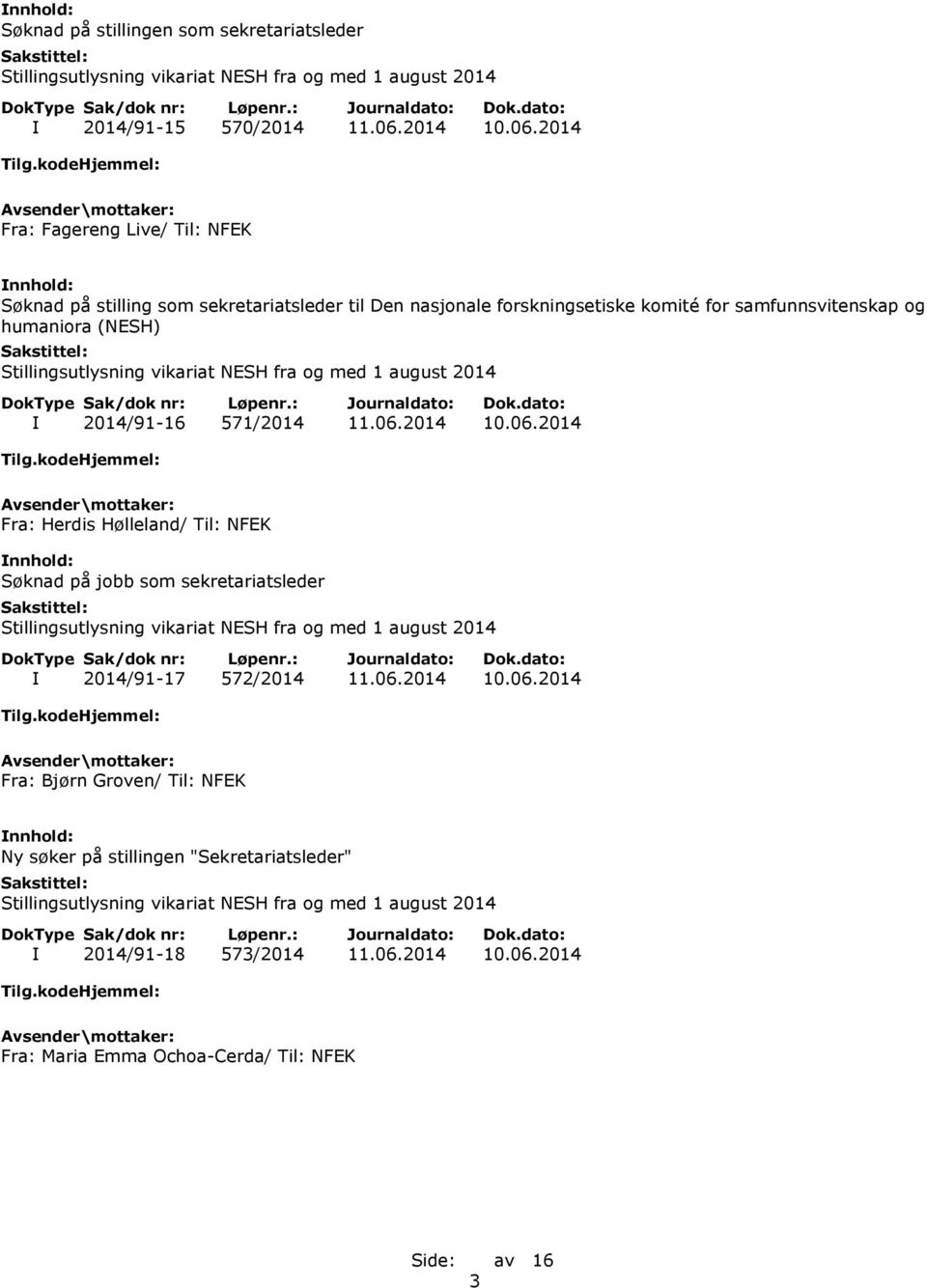 2014 Fra: Fagereng Live/ Til: NFEK Søknad på stilling som sekretariatsleder til Den nasjonale forskningsetiske komité for