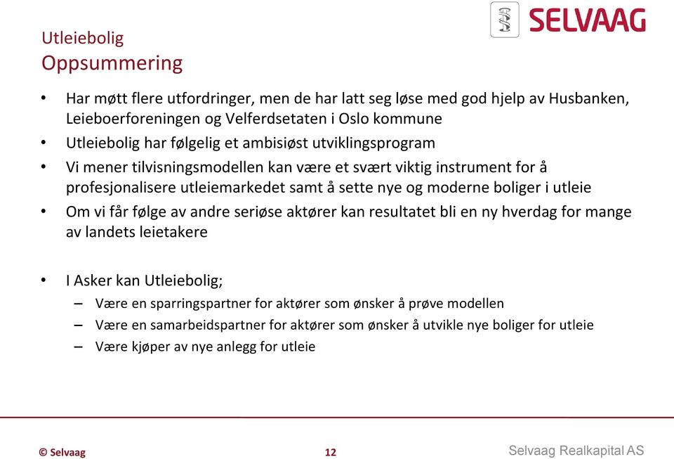 moderne boliger i utleie Om vi får følge av andre seriøse aktører kan resultatet bli en ny hverdag for mange av landets leietakere I Asker kan Utleiebolig; Være en