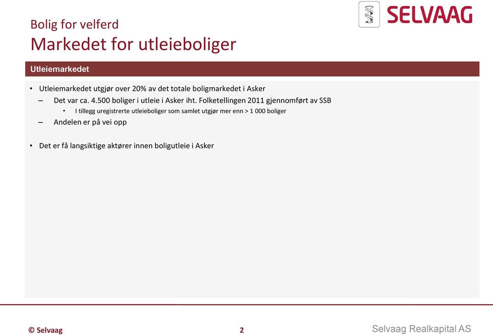 Folketellingen 2011 gjennomført av SSB I tillegg uregistrerte utleieboliger som samlet utgjør