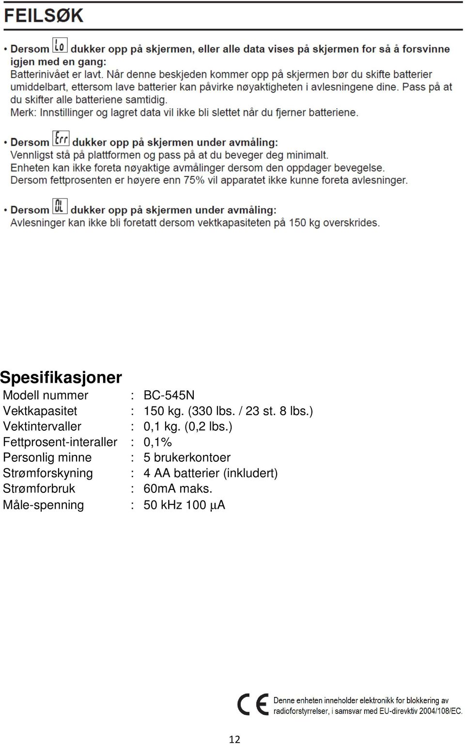 ) Fettprosent-interaller : 0,1% Personlig minne : 5 brukerkontoer