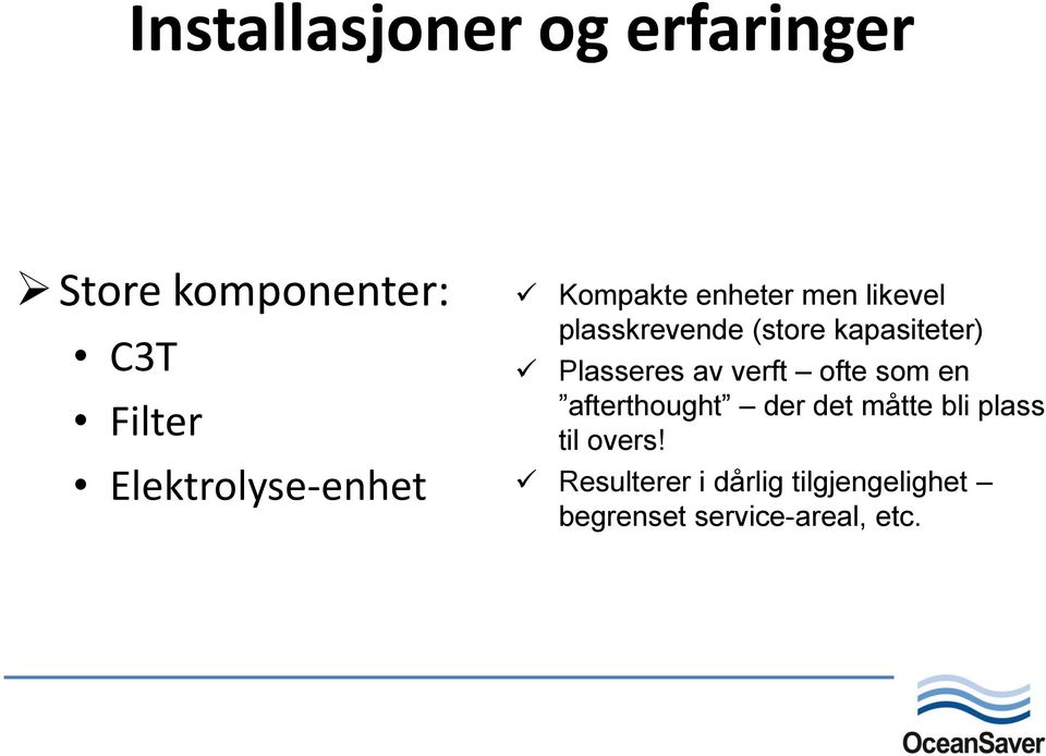 kapasiteter) Plasseres av verft ofte som en afterthought der det måtte