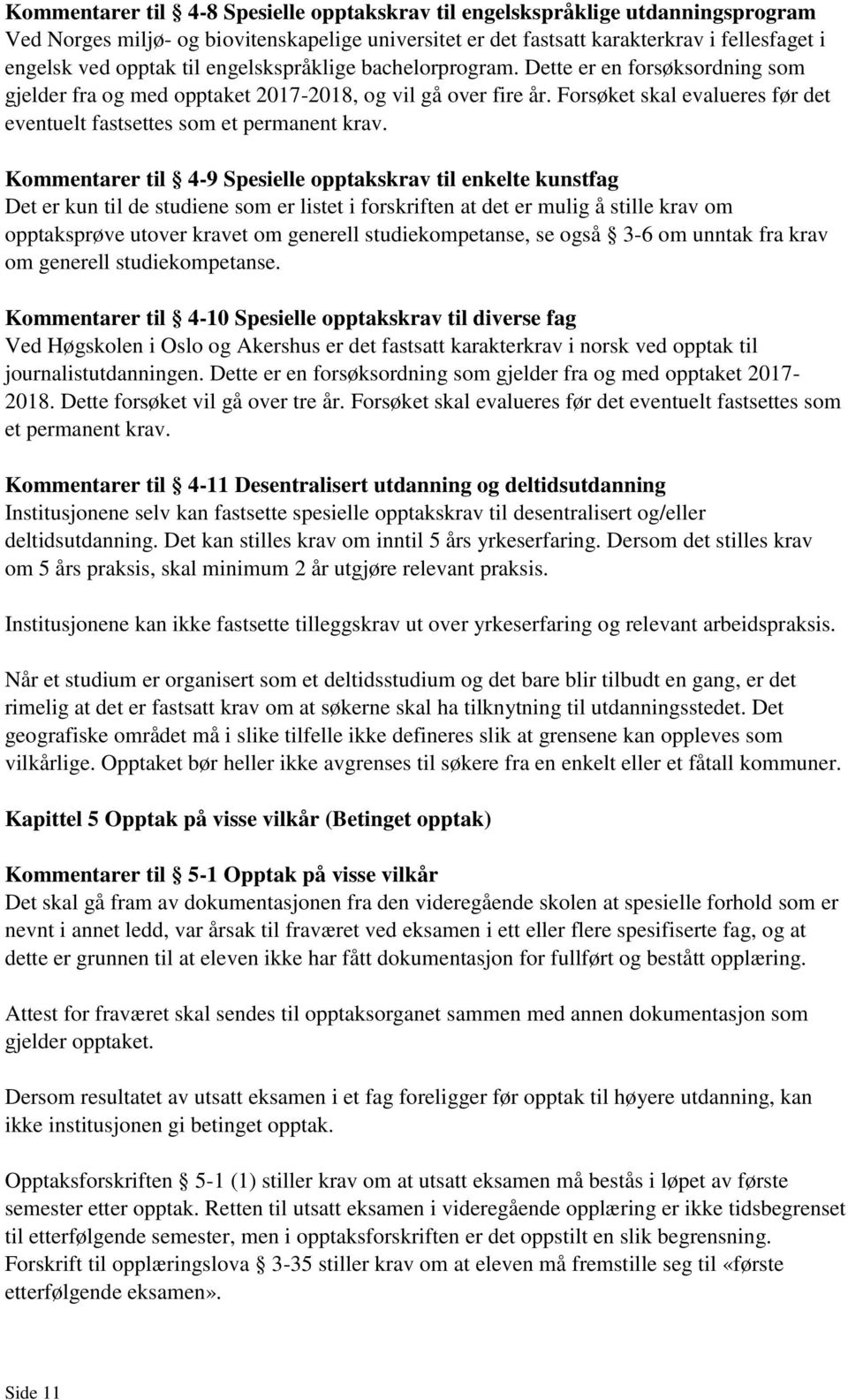 Forsøket skal evalueres før det eventuelt fastsettes som et permanent krav.