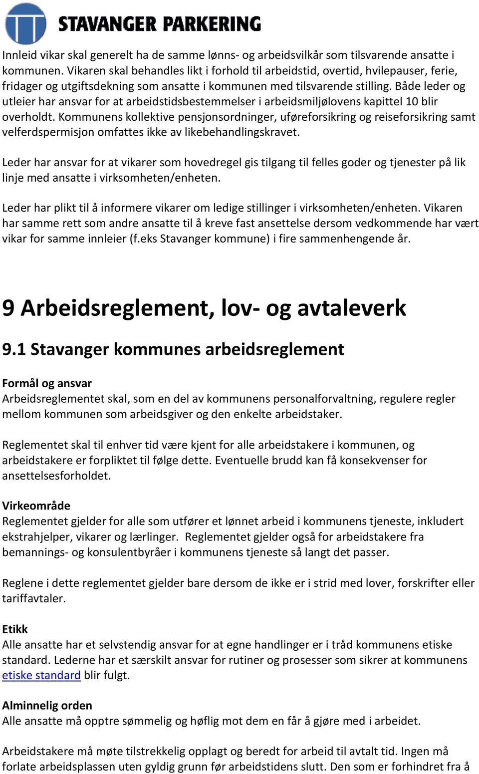 Både leder og utleier har ansvar for at arbeidstidsbestemmelser i arbeidsmiljølovens kapittel 10 blir overholdt.