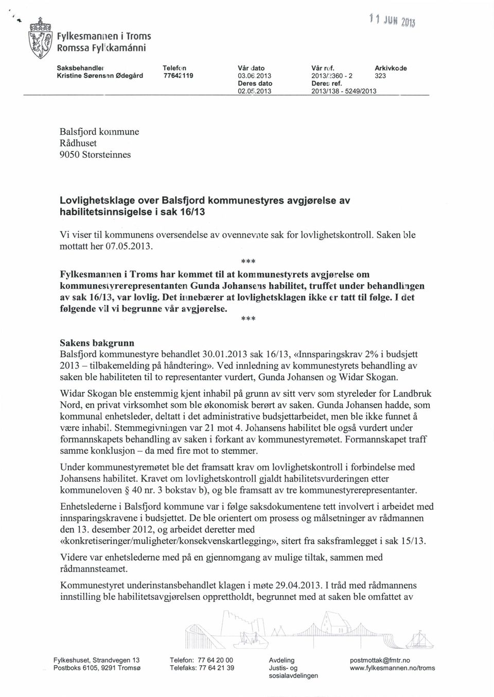 av ovennewte sak for lovlighetskontroll. Saken ble mottatt her 07.05.2013.