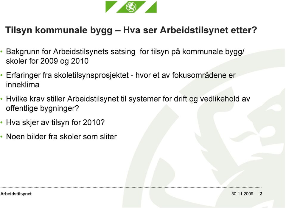 fra skoletilsynsprosjektet - hvor et av fokusområdene er inneklima Hvilke krav stiller Arbeidstilsynet