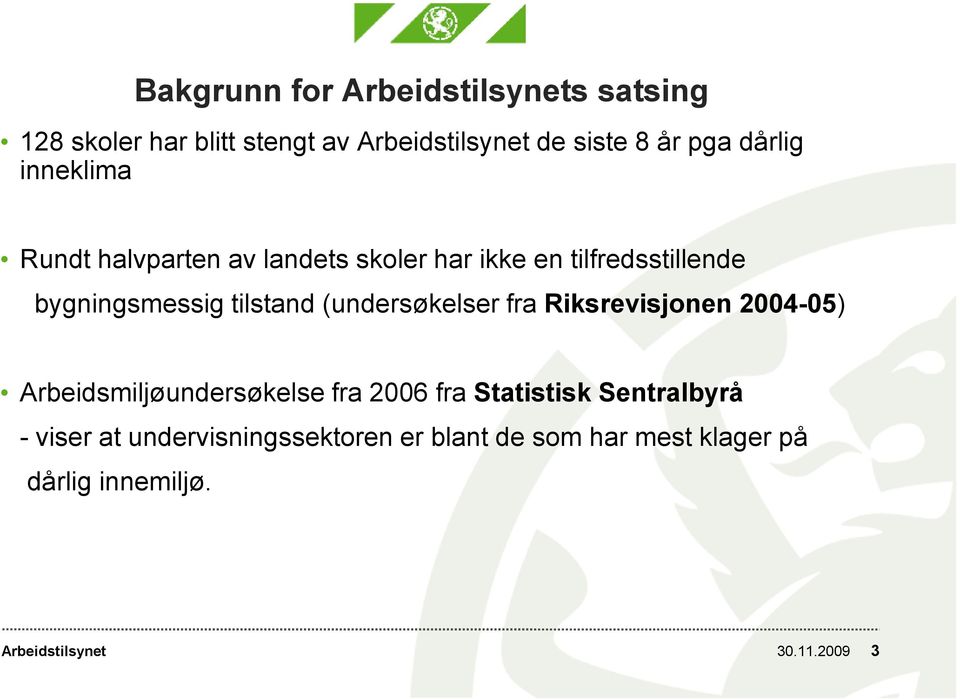 (undersøkelser fra Riksrevisjonen 2004-05) Arbeidsmiljøundersøkelse fra 2006 fra Statistisk Sentralbyrå -