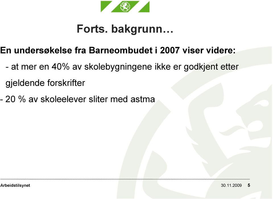 videre: - at mer en 40% av skolebygningene ikke er