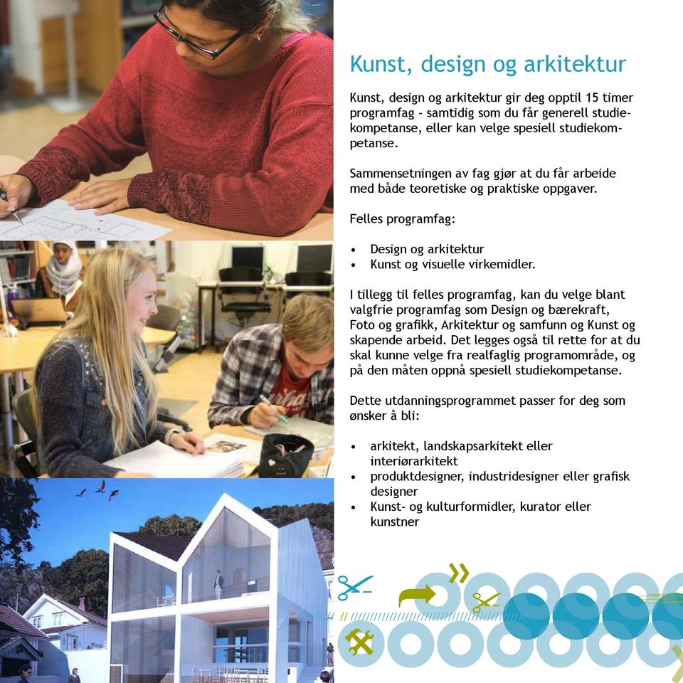 I tillegg til felles programfag, kan du velge blant valgfrie programfag som Design og bærekraft, Foto og grafikk, Arkitektur og samfunn og Kunst og skapende arbeid.