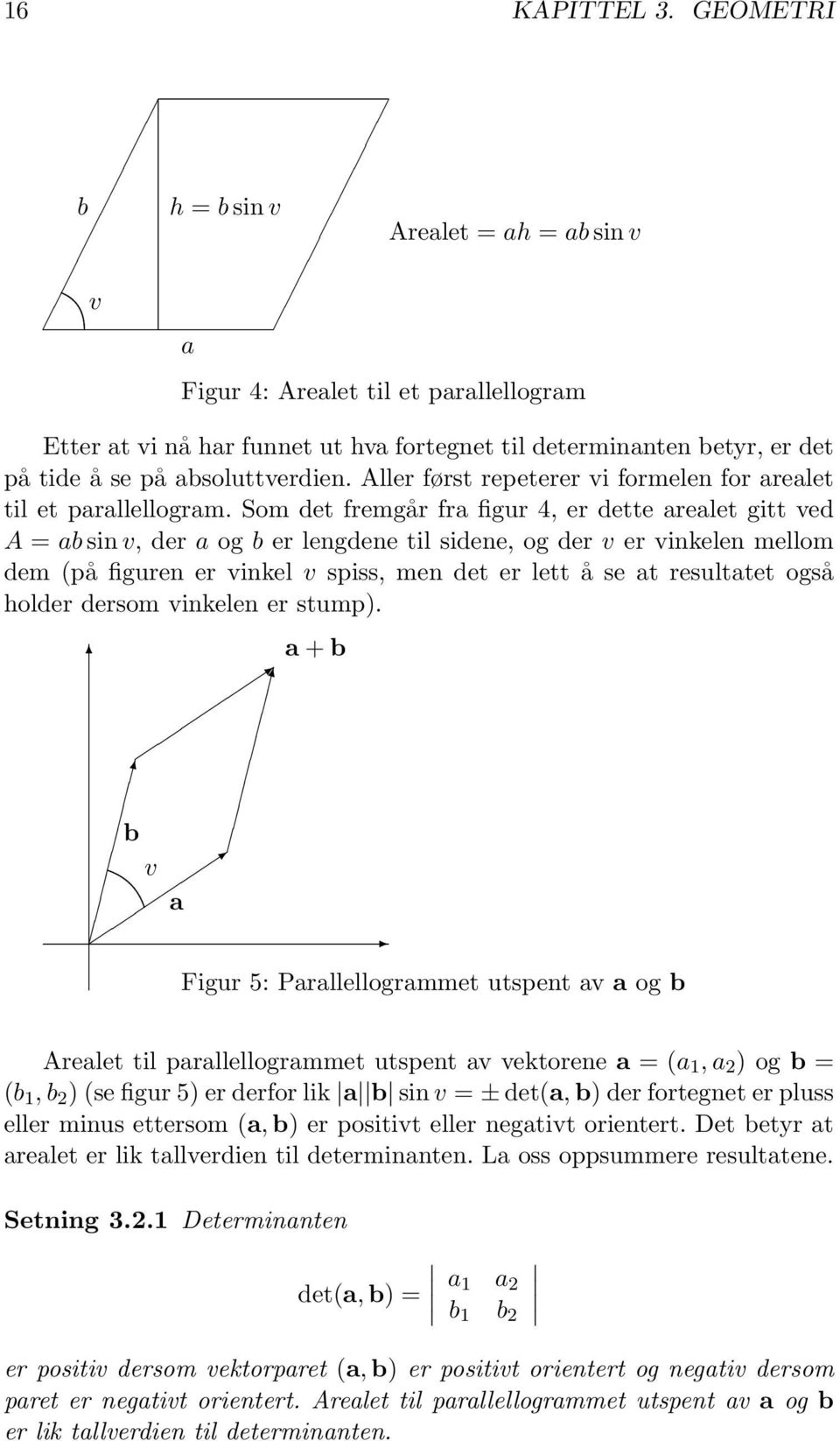 Aller først repeterer vi formelen for arealet til et parallellogram.