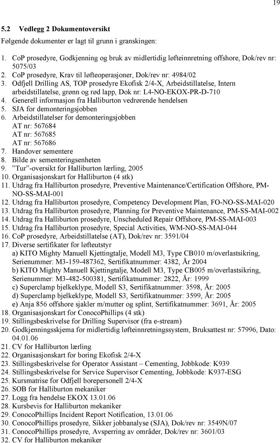 Odfjell Drilling AS, TOP prosedyre Ekofisk 2/4-X, Arbeidstillatelse, Intern arbeidstillatelse, grønn og rød lapp, Dok nr: L4-NO-EKOX-PR-D-710 4.