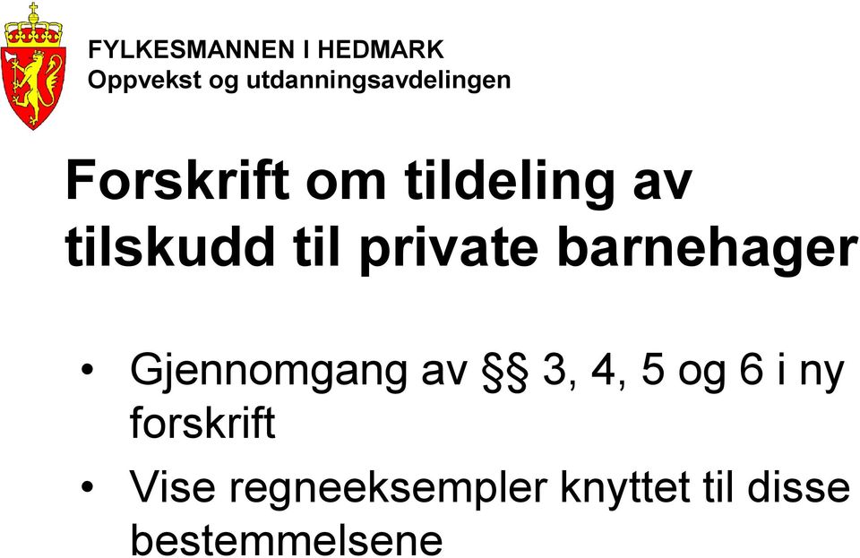 tilskudd til private barnehager Gjennomgang av 3,