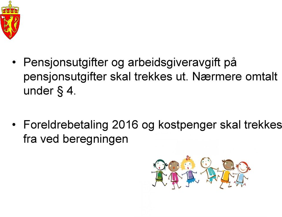 Nærmere omtalt under 4.