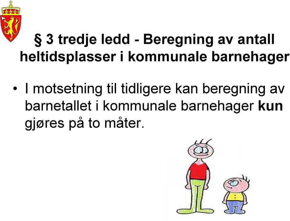 motsetning til tidligere kan beregning av