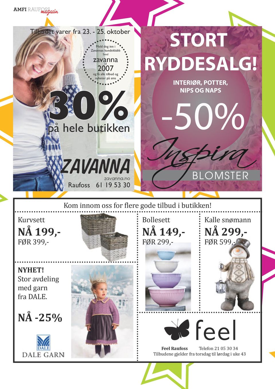 butikken zavanna.no Raufoss 61 19 53 30 Kom innom oss for flere gode tilbud i butikken!