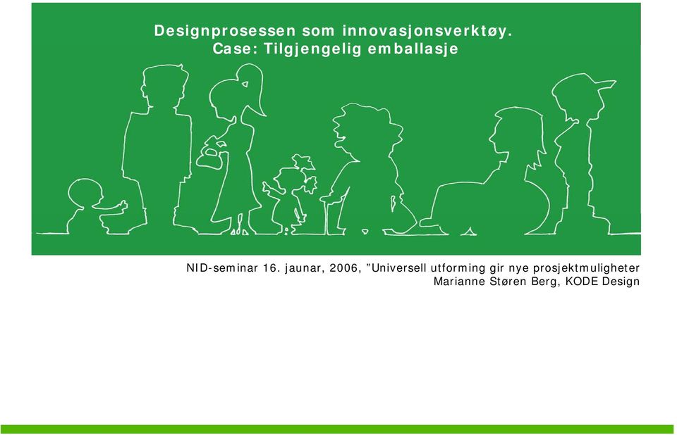 jaunar, 2006, Universell utforming gir nye