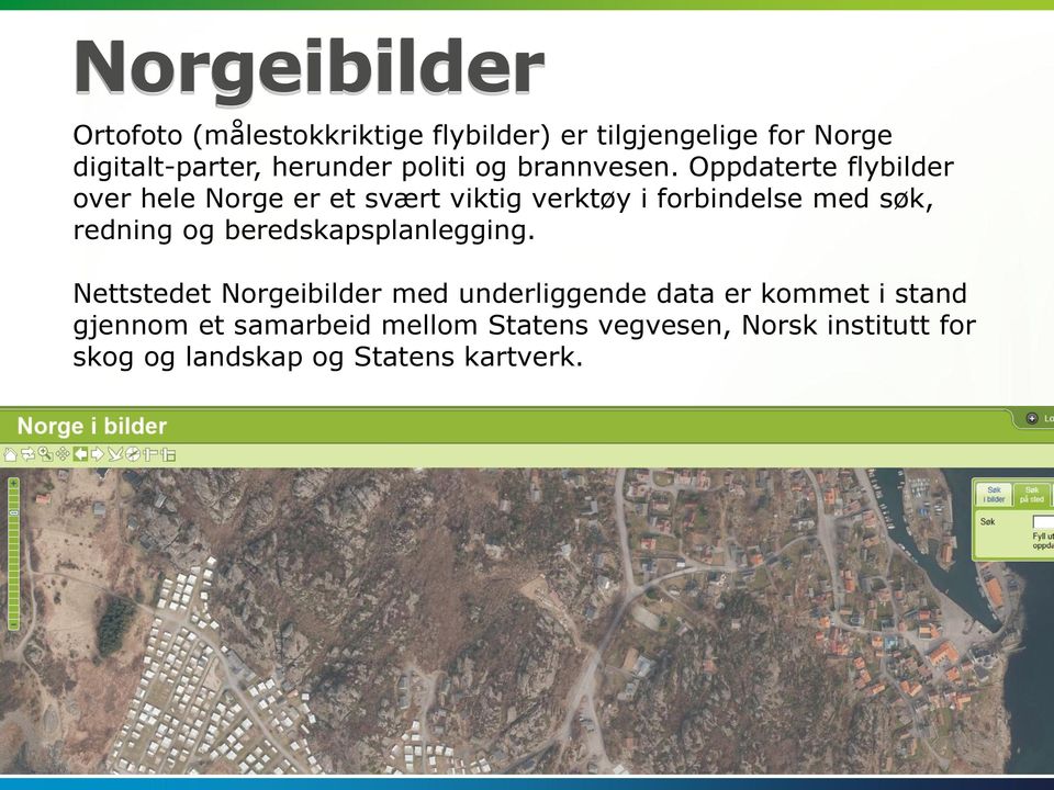 Oppdaterte flybilder over hele Norge er et svært viktig verktøy i forbindelse med søk, redning og