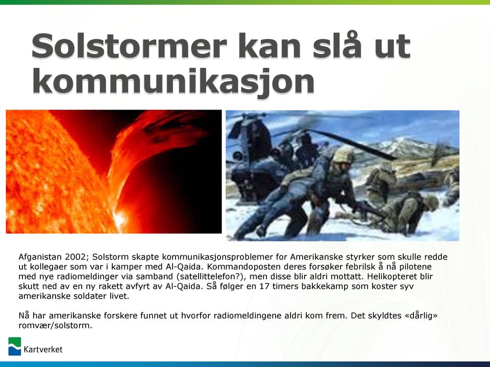 Kommandoposten deres forsøker febrilsk å nå pilotene med nye radiomeldinger via samband (satellittelefon?), men disse blir aldri mottatt.