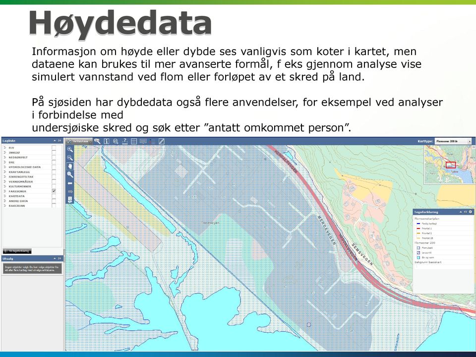 eller forløpet av et skred på land.