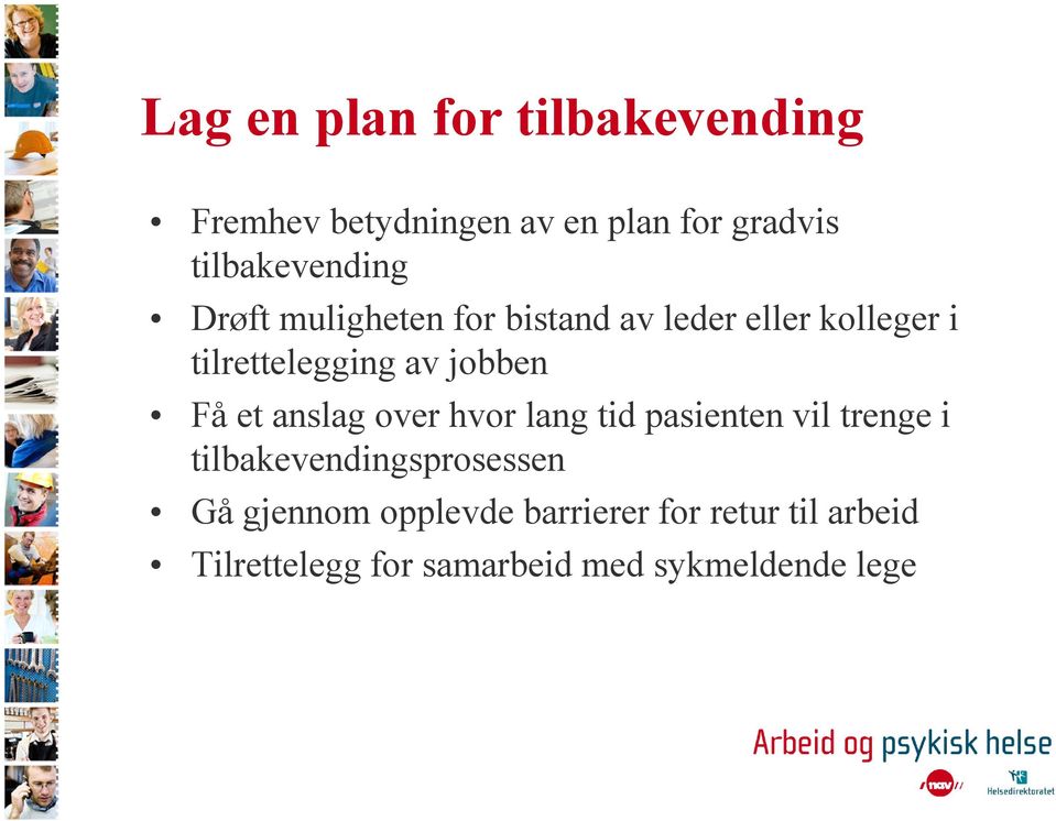 av jobben Få et anslag over hvor lang tid pasienten vil trenge i