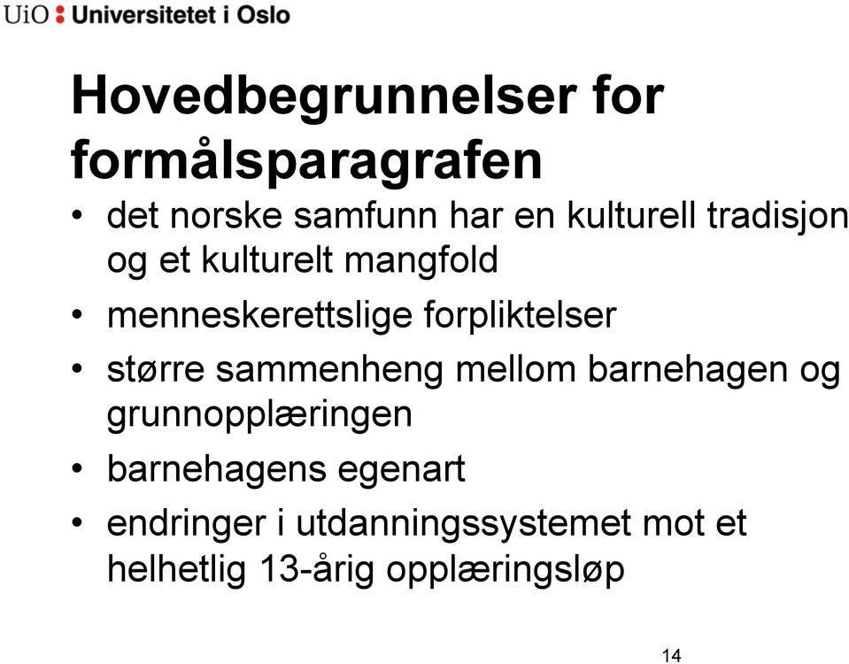 forpliktelser større sammenheng mellom barnehagen og grunnopplæringen