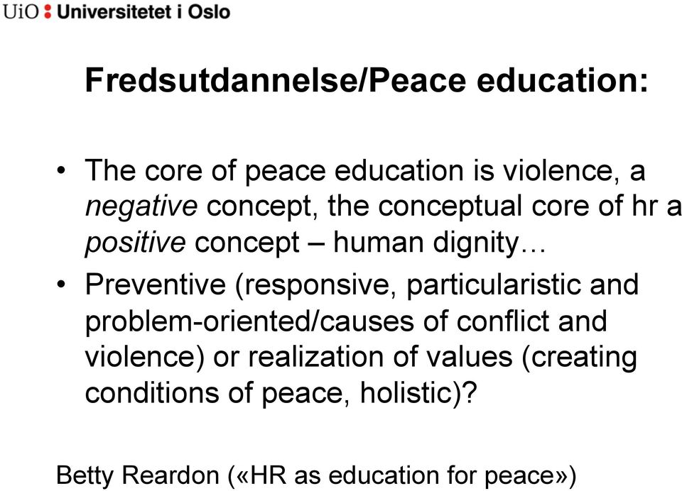 (responsive, particularistic and problem-oriented/causes of conflict and violence) or