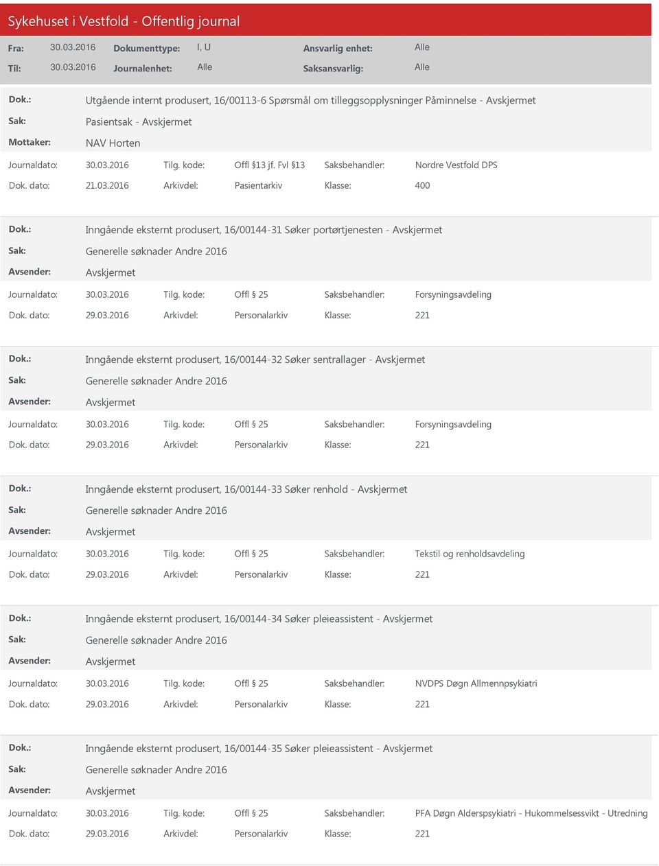 2016 Arkivdel: Personalarkiv Inngående eksternt produsert, 16/00144-32 Søker sentrallager - Generelle søknader Andre 2016 Forsyningsavdeling Dok. dato: 29.03.