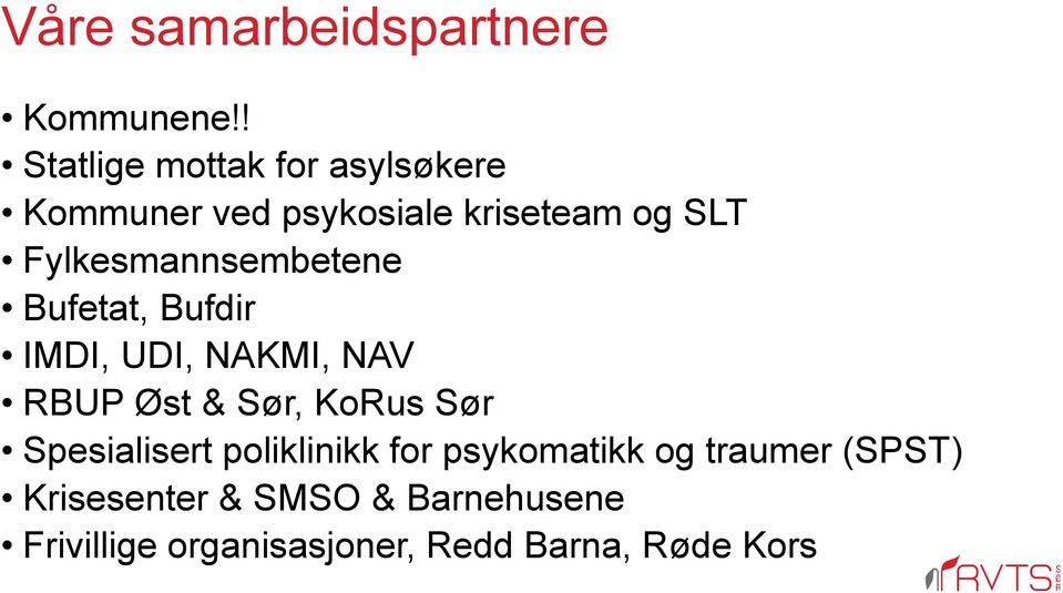 Fylkesmannsembetene Bufetat, Bufdir IMDI, UDI, NAKMI, NAV RBUP Øst & Sør, KoRus