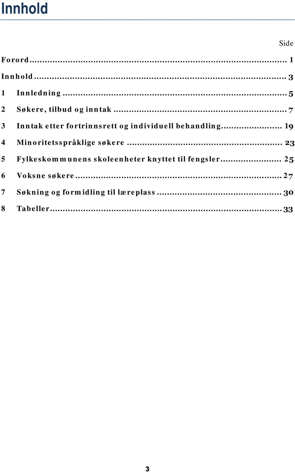 .. 19 4 Minoritetsspråklige søkere.