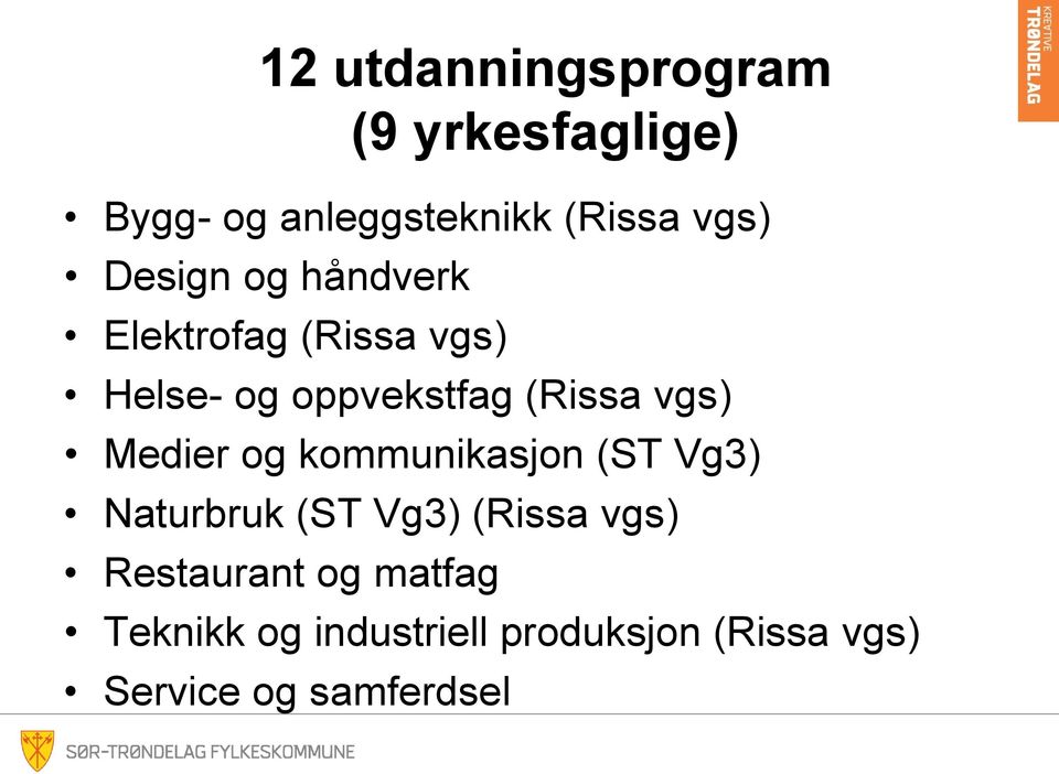 Medier og kommunikasjon (ST Vg3) Naturbruk (ST Vg3) (Rissa vgs) Restaurant