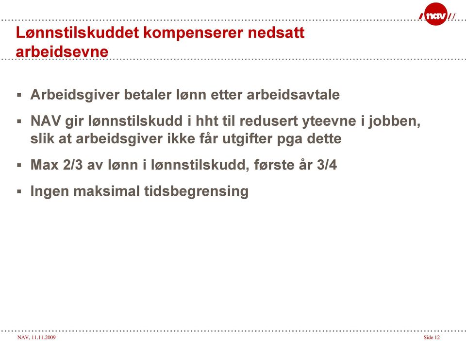 jobben, slik at arbeidsgiver ikke får utgifter pga dette Max 2/3 av lønn i