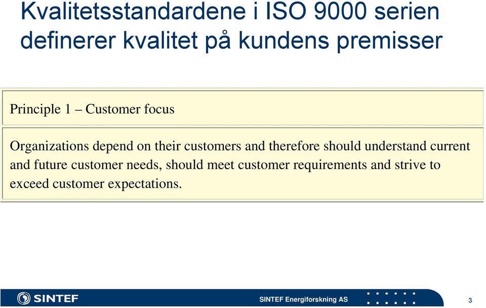 customers and therefore should understand current and future customer