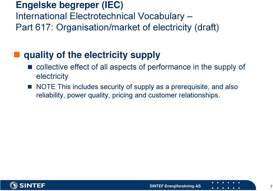 effect of all aspects of performance in the supply of electricity NOTE This includes